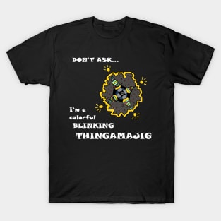 Colorful blinking thingamajig T-Shirt